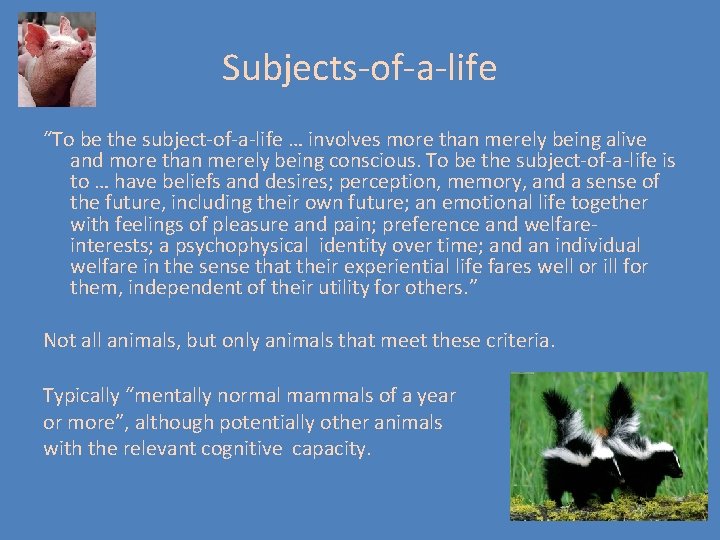 Subjects-of-a-life “To be the subject-of-a-life … involves more than merely being alive and more Subjects-of-a-life “To be the subject-of-a-life … involves more than merely being alive and more