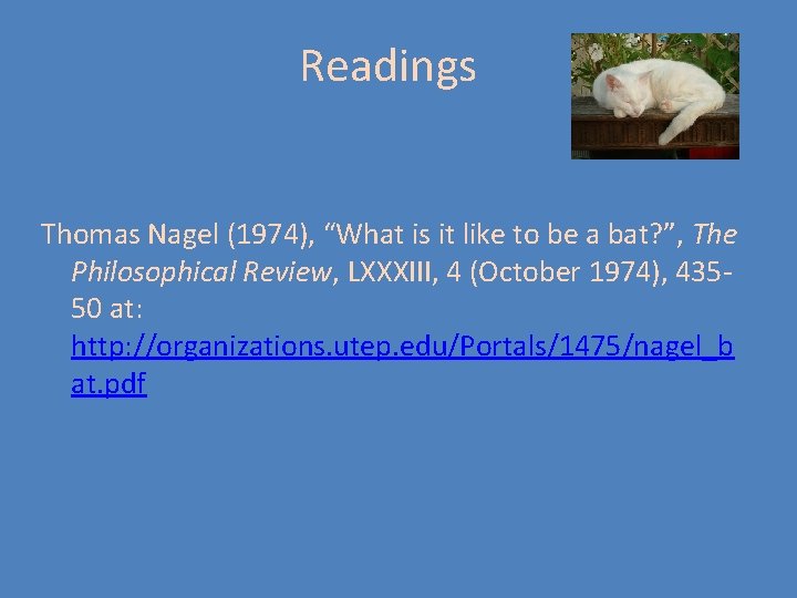 Readings Thomas Nagel (1974), “What is it like to be a bat? ”, The Readings Thomas Nagel (1974), “What is it like to be a bat? ”, The