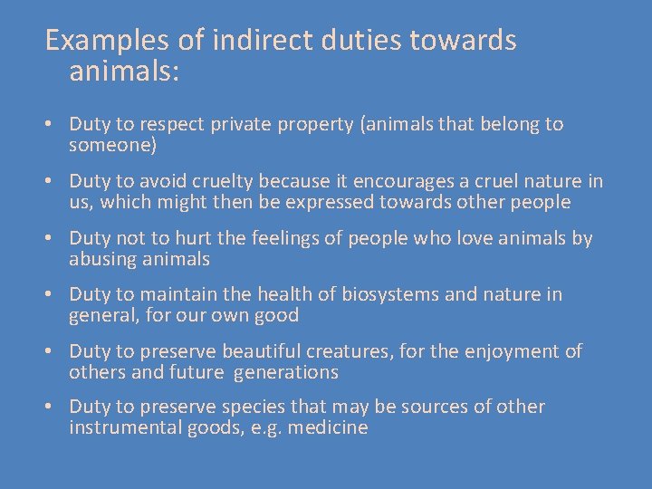 Examples of indirect duties towards animals: • Duty to respect private property (animals that Examples of indirect duties towards animals: • Duty to respect private property (animals that