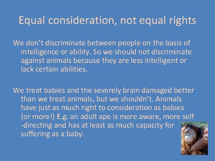Equal consideration, not equal rights We don’t discriminate between people on the basis of Equal consideration, not equal rights We don’t discriminate between people on the basis of