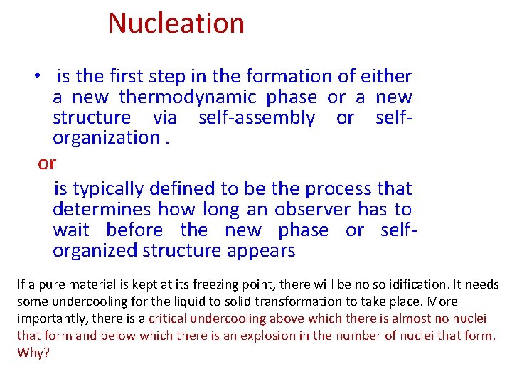 Nucleation • is the first step in the formation of either a new thermodynamic
