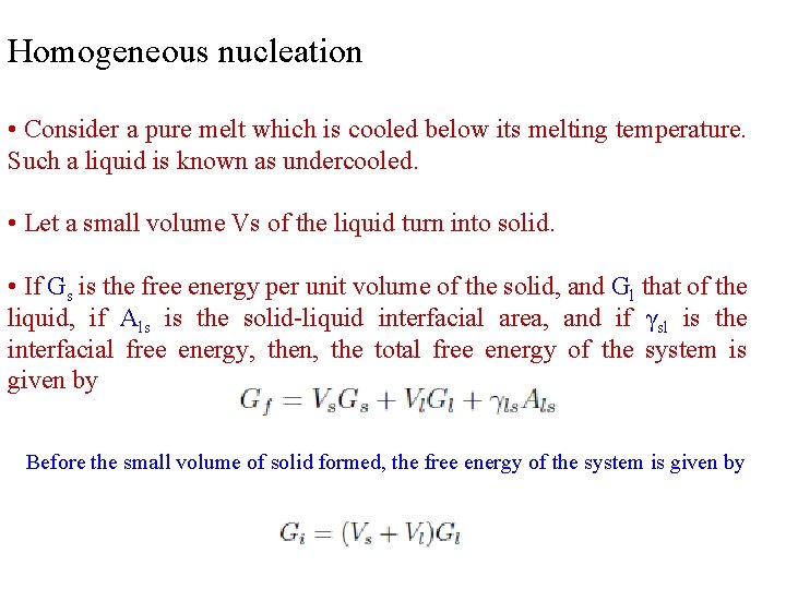 Homogeneous nucleation • Consider a pure melt which is cooled below its melting temperature.