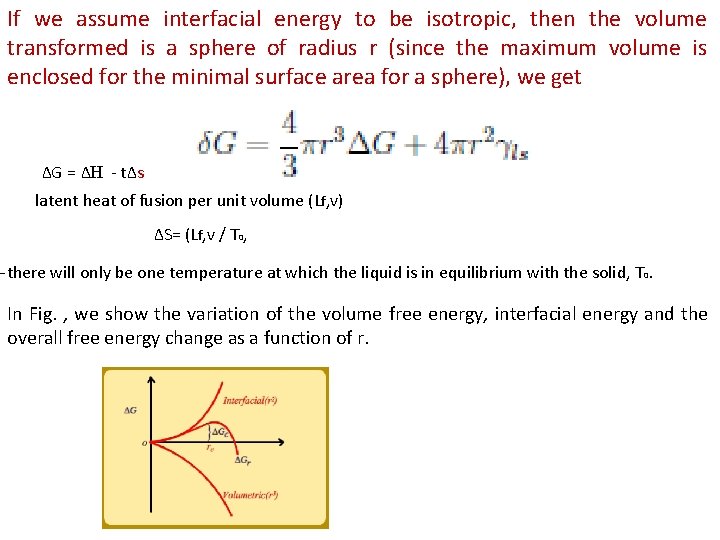 If we assume interfacial energy to be isotropic, then the volume transformed is a