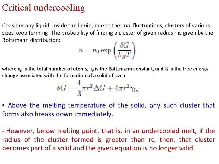 Critical undercooling Consider any liquid. Inside the liquid, due to thermal fluctuations, clusters of