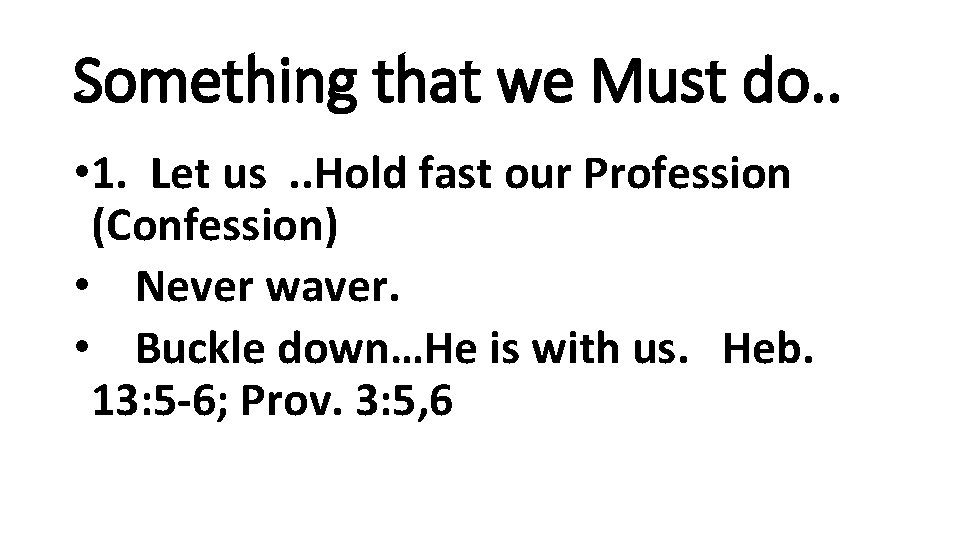 Something that we Must do. . • 1. Let us. . Hold fast our