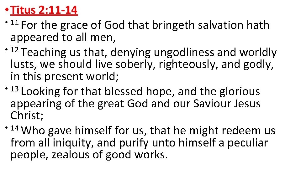  • Titus 2: 11 -14 • 11 For the grace of God that