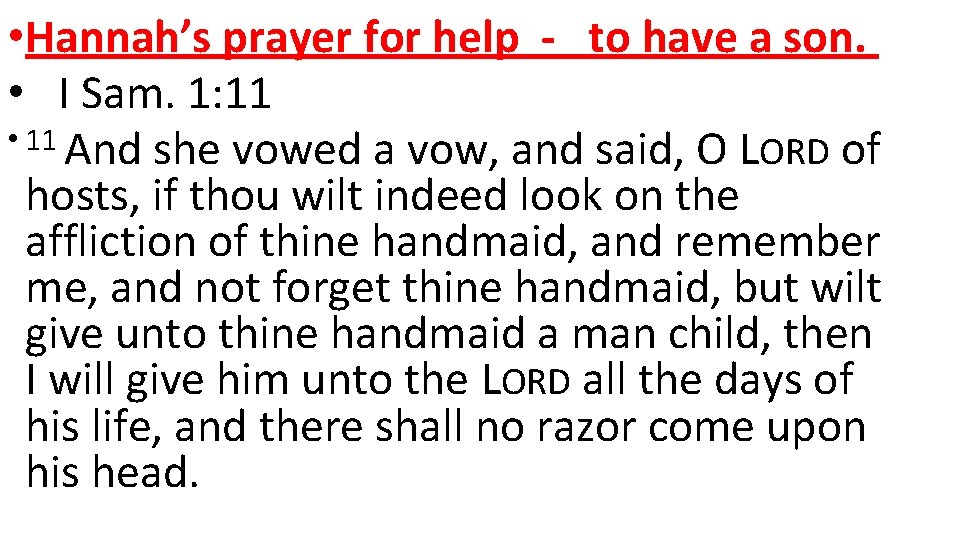  • Hannah’s prayer for help - to have a son. • I Sam.