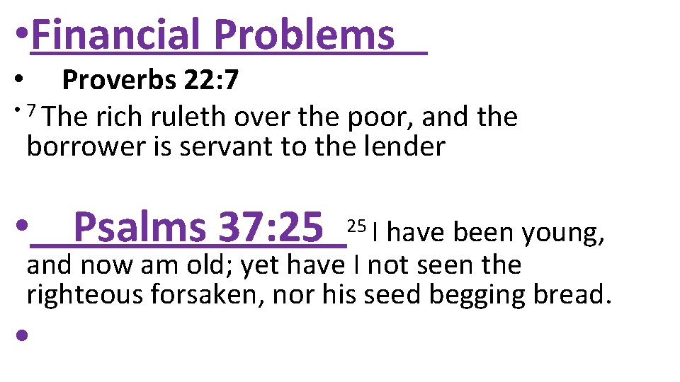  • Financial Problems Proverbs 22: 7 • 7 The rich ruleth over the