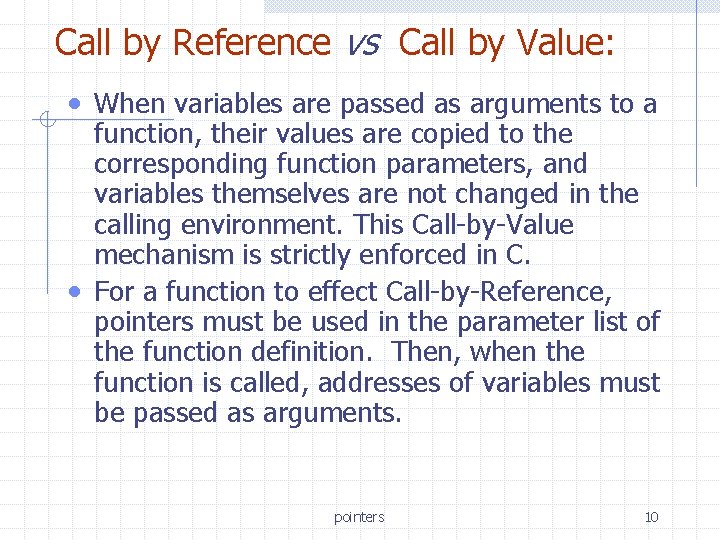Call by Reference vs Call by Value: • When variables are passed as arguments