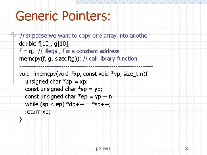 Generic Pointers: // suppose we want to copy one array into another double f[10],