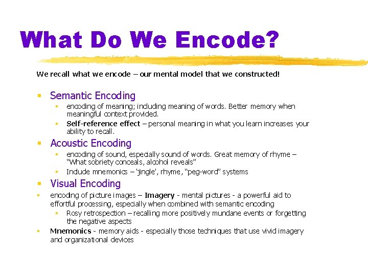 What Do We Encode? We recall what we encode – our mental model that