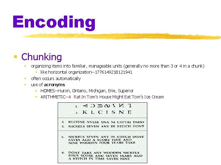 Encoding § Chunking § § § organizing items into familiar, manageable units (generally no