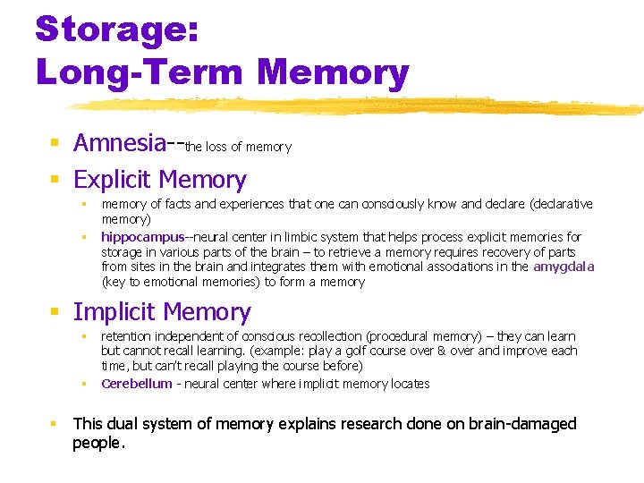 Storage: Long-Term Memory § Amnesia--the loss of memory § Explicit Memory § § memory