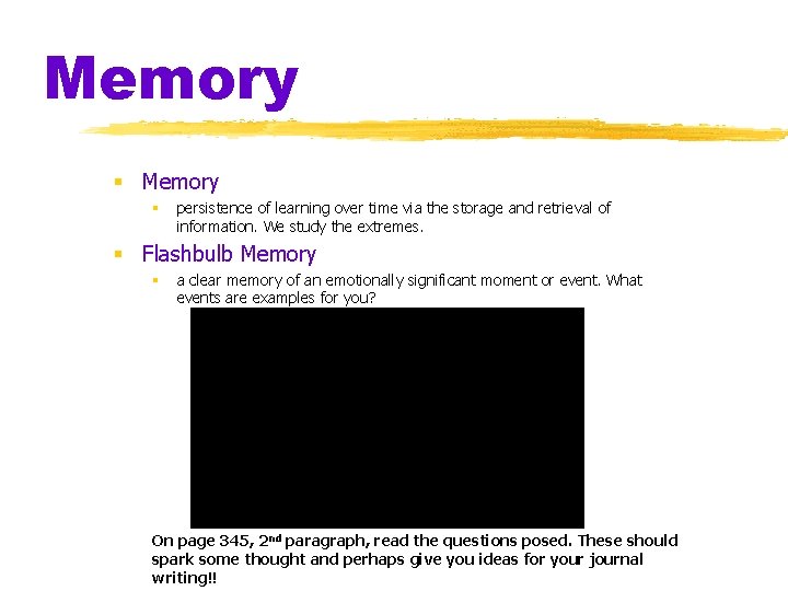 Memory § persistence of learning over time via the storage and retrieval of information.