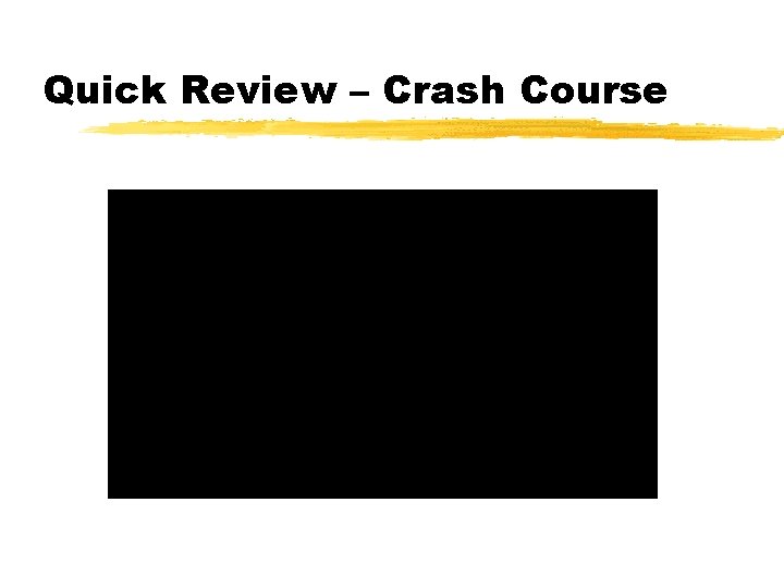 Quick Review – Crash Course 