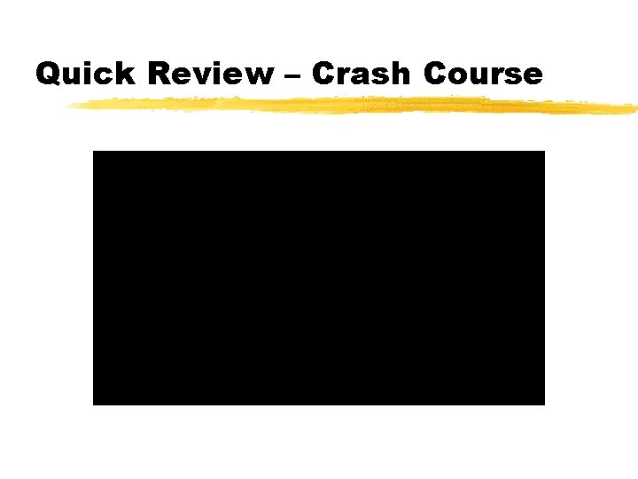 Quick Review – Crash Course 