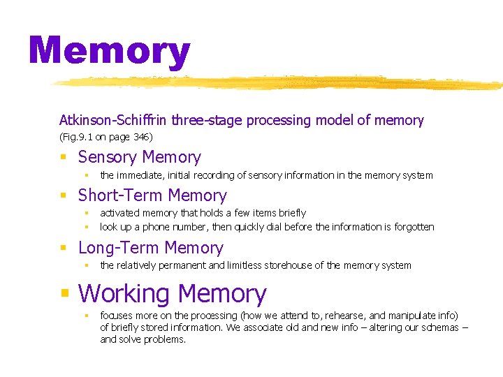 Memory Atkinson-Schiffrin three-stage processing model of memory (Fig. 9. 1 on page 346) §