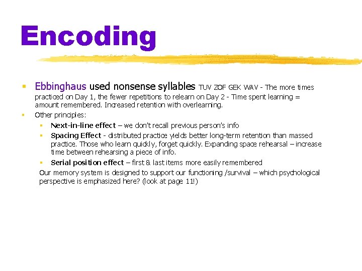 Encoding § Ebbinghaus used nonsense syllables § TUV ZOF GEK WAV - The more