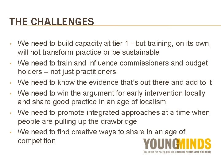 THE CHALLENGES • • • We need to build capacity at tier 1 -