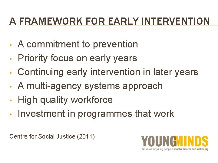 A FRAMEWORK FOR EARLY INTERVENTION • • • A commitment to prevention Priority focus