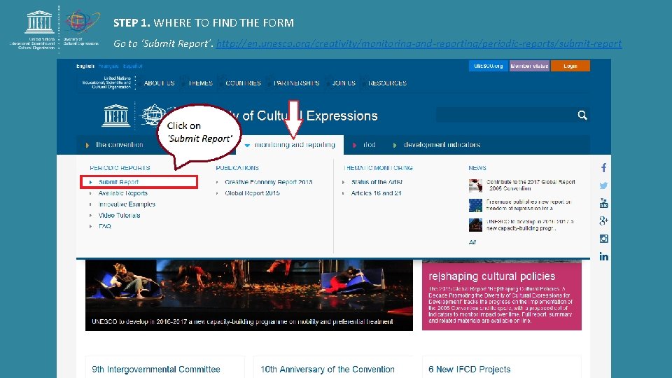 STEP 1. WHERE TO FIND THE FORM Go to ‘Submit Report’. http: //en. unesco.