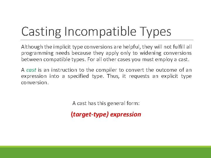 Casting Incompatible Types Although the implicit type conversions are helpful, they will not fulfill