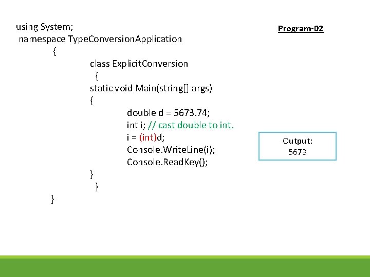 using System; namespace Type. Conversion. Application { class Explicit. Conversion { static void Main(string[]