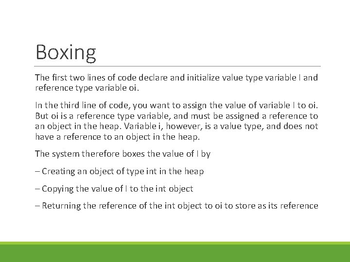 Boxing The first two lines of code declare and initialize value type variable I