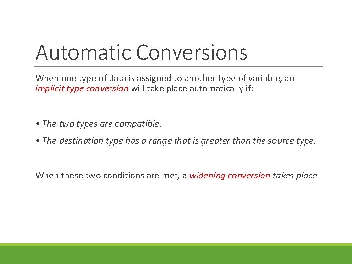 Automatic Conversions When one type of data is assigned to another type of variable,