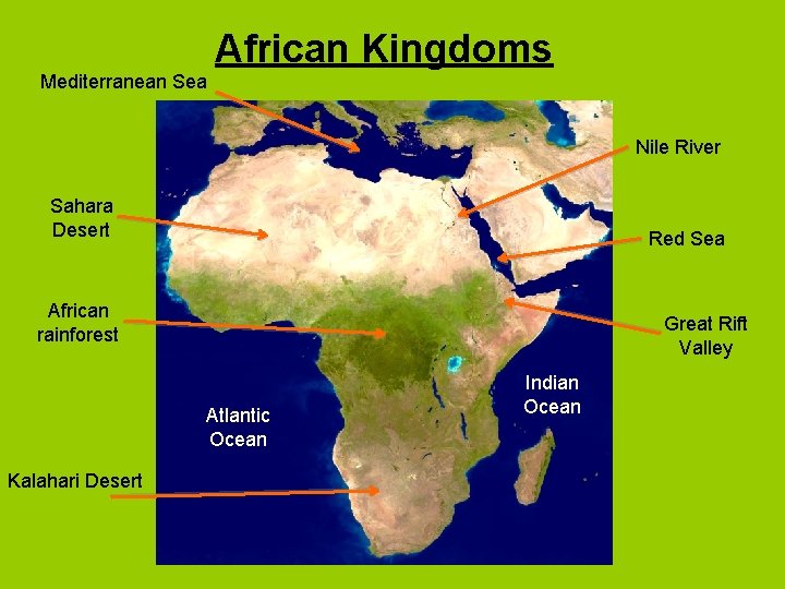 African Kingdoms Mediterranean Sea Nile River Sahara Desert Red Sea African rainforest Great Rift