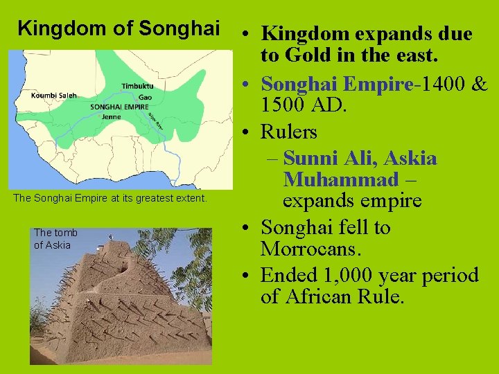 Kingdom of Songhai The Songhai Empire at its greatest extent. The tomb of Askia