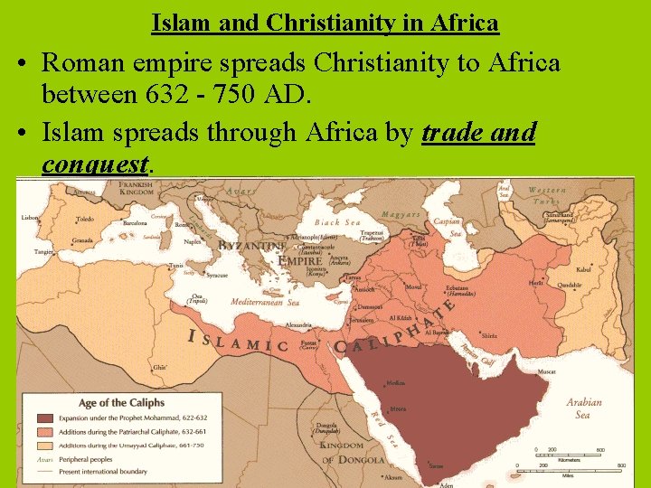 Islam and Christianity in Africa • Roman empire spreads Christianity to Africa between 632