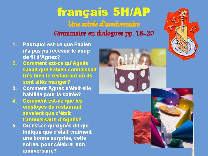 français 5 H/AP Une soirée d’anniversaire Grammaire en dialogues pp. 18 -20 1. 2.