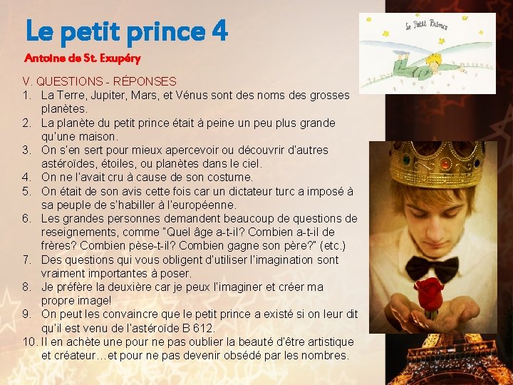 Le petit prince 4 Antoine de St. Exupéry V. QUESTIONS - RÉPONSES 1. La
