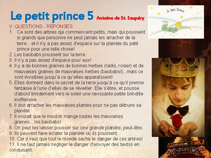 Le petit prince 5 Antoine de St. Exupéry V. QUESTIONS - RÉPONSES 1. Ce