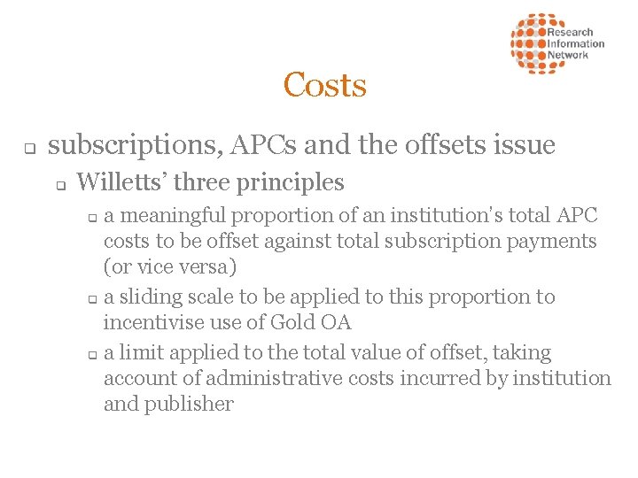 Costs q subscriptions, APCs and the offsets issue q Willetts’ three principles a meaningful