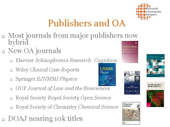 Publishers and OA q q q Most journals from major publishers now hybrid New