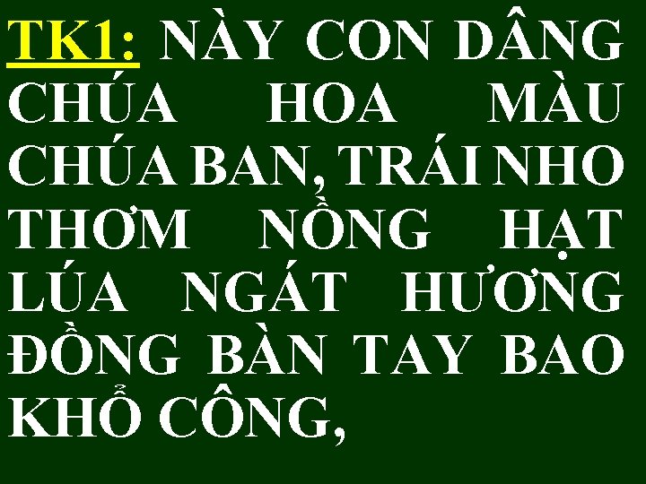 TK 1: NÀY CON D NG CHÚA HOA MÀU CHÚA BAN, TRÁI NHO THƠM