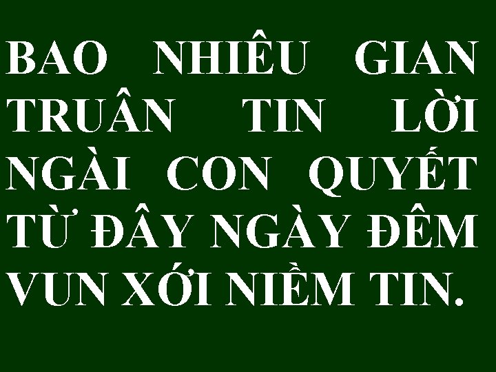 BAO NHIÊU GIAN TRU N TIN LỜI NGÀI CON QUYẾT TỪ Đ Y NGÀY