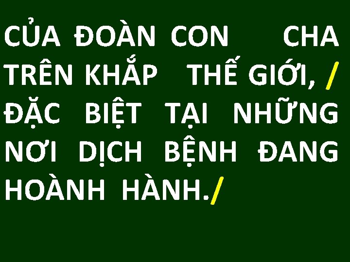 CỦA ĐOÀN CON CHA TRÊN KHẮP THẾ GIỚI, / ĐẶC BIỆT TẠI NHỮNG NƠI