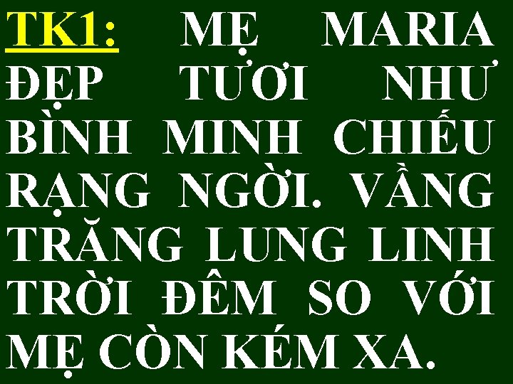 TK 1: MẸ MARIA ĐẸP TƯƠI NHƯ BÌNH MINH CHIẾU RẠNG NGỜI. VẦNG TRĂNG