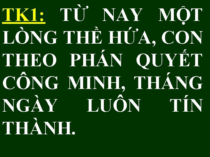 TK 1: TỪ NAY MỘT LÒNG THỀ HỨA, CON THEO PHÁN QUYẾT CÔNG MINH,