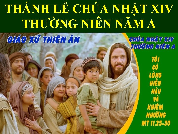 THÁNH LỄ CHÚA NHẬT XIV THƯỜNG NIÊN NĂM A 