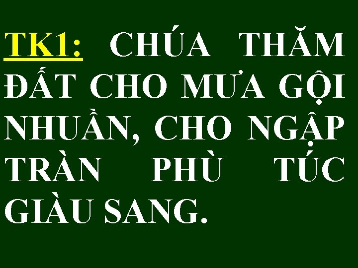 TK 1: CHÚA THĂM ĐẤT CHO MƯA GỘI NHUẦN, CHO NGẬP TRÀN PHÙ TÚC