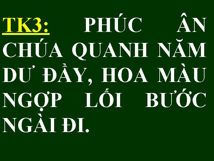 TK 3: PHÚC N CHÚA QUANH NĂM DƯ ĐẦY, HOA MÀU NGỢP LỐI BƯỚC