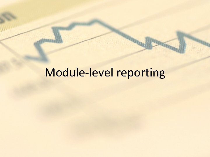 Module-level reporting 