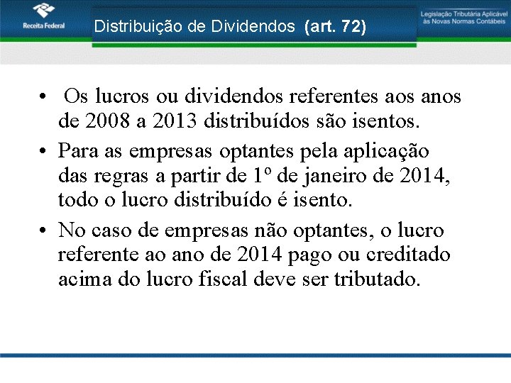 Distribuição de Dividendos (art. 72) • Os lucros ou dividendos referentes aos anos de