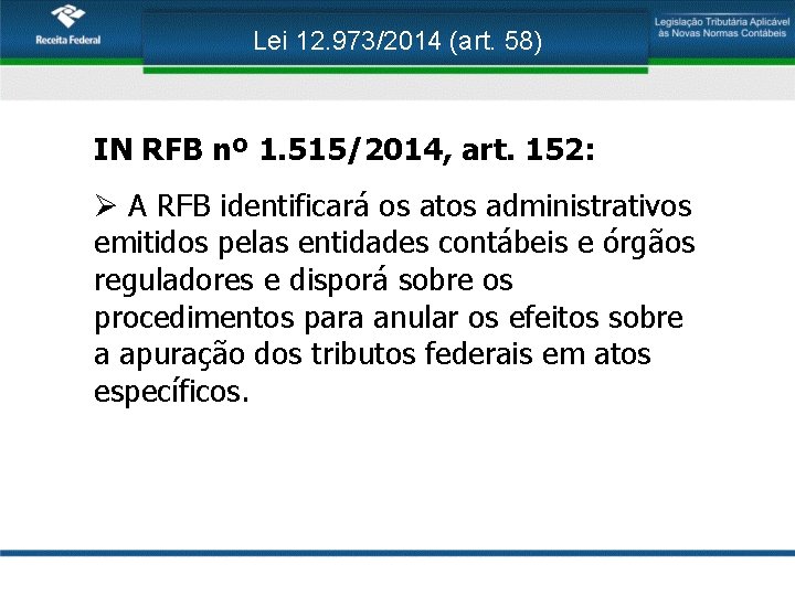 Lei 12. 973/2014 (art. 58) IN RFB nº 1. 515/2014, art. 152: Ø A