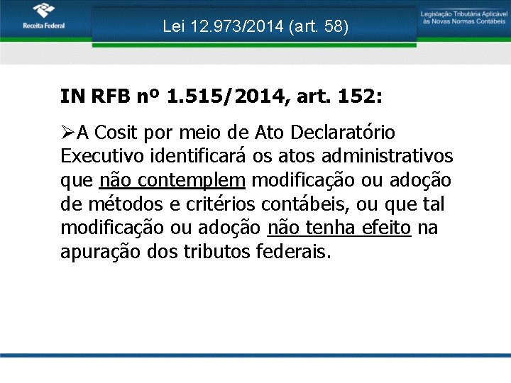 Lei 12. 973/2014 (art. 58) IN RFB nº 1. 515/2014, art. 152: ØA Cosit
