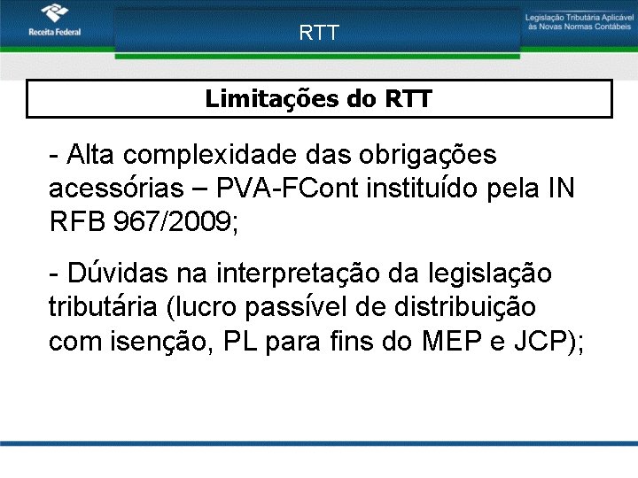 RTT Limitações do RTT - Alta complexidade das obrigações acessórias – PVA-FCont instituído pela